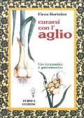 Cover-Bild zum Titel 'Curarsi con l'aglio. Uso terapeutico e gastronomico' von 'Elena Bortolini'