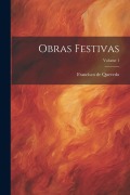 Cover-Bild zum Titel 'Obras Festivas; Volume 1' von 'Francisco De Quevedo'