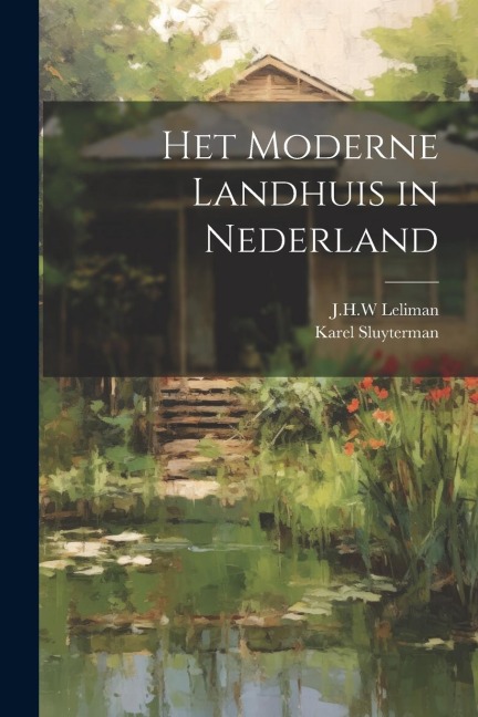 Het moderne landhuis in Nederland - Leliman J. H. W., Sluyterman Karel