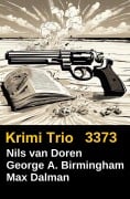 Cover-Bild zum Titel 'Krimi Trio 3373' von 'Nils van Doren, Max Dalman, George A. Birmingham'