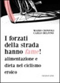 Cover-Bild zum Titel 'I forzati della strada hanno fame! Alimentazione e dieta nel ciclismo eroico' von 'Mario Cionfoli, Carlo Delfino'