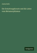 Cover-Bild zum Titel 'Die Erstattungskruste und die Lehre vom Metamorphismus' von 'Justus Roth'