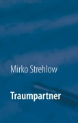 Cover-Bild zum Titel 'Traumpartner' von 'Mirko Strehlow'