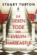 Die sieben Tode der Evelyn Hardcastle - Stuart Turton