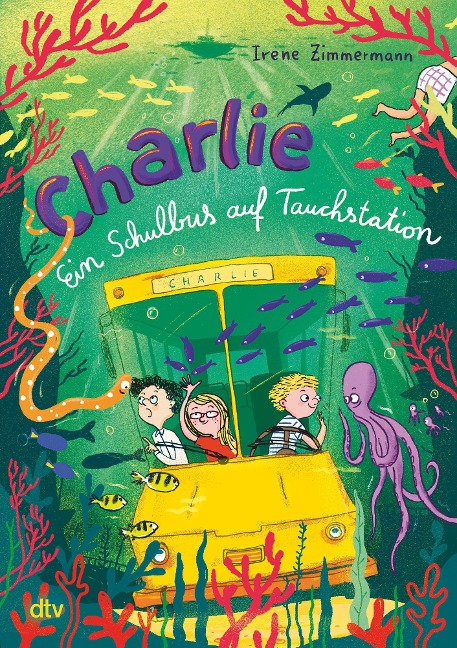 Charlie - Ein Schulbus auf Tauchstation - Irene Zimmermann