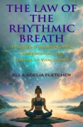 Cover-Bild zum Titel 'The Law of the Rhythmic Breath' von 'Ella Adelia Fletcher, Ella Adelia Fletcher'
