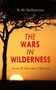 Cover-Bild zum Titel 'THE WARS IN WILDERNESS - Action & Adventure Collection' von 'R. M. Ballantyne'