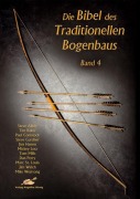 Die Bibel des traditionellen Bogenbaus 4 - Steve Allely, Jim Welch, Mike Westvang, Tim Baker, Paul Comstock