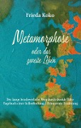 Cover-Bild zum Titel 'Metamorphose oder das zweite Leben' von 'Frieda Koko'