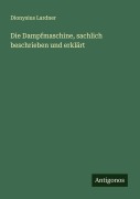 Cover-Bild zum Titel 'Die Dampfmaschine, sachlich beschrieben und erklärt' von 'Dionysius Lardner'