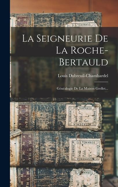 La Seigneurie De La Roche-bertauld - Louis Dubreuil-Chambardel