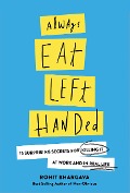 Cover-Bild zum Titel 'Always Eat Left Handed: 15 Surprising Secrets for Killing It at Work and in Real Life' von 'Rohit Bhargava'