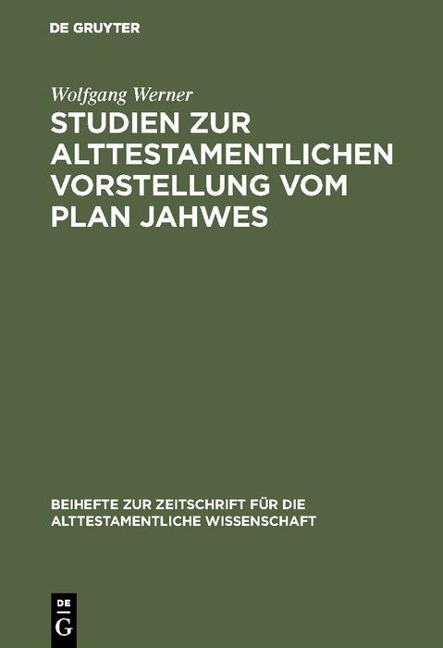 Studien zur alttestamentlichen Vorstellung vom Plan Jahwes - Wolfgang Werner