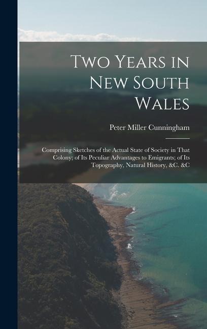 Two Years in New South Wales - Peter Miller Cunningham