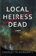 Breaking News: Local Heiress Dead (Breaking News Mysteries, #1) - Charlotte Morganti