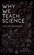 Cover-Bild zum Titel 'Why We Teach Science' von 'John L. Rudolph'