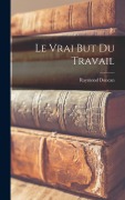 Cover-Bild zum Titel 'Le Vrai But Du Travail' von 'Duncan Raymond'
