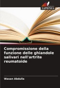 Cover-Bild zum Titel 'Compromissione della funzione delle ghiandole salivari nell'artrite reumatoide' von 'Wasan Abdulla'