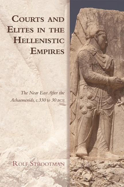 Courts and Elites in the Hellenistic Empires - Rolf Strootman