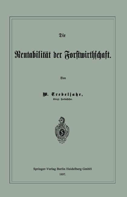 Die Rentabilität der Forstwirthschaft - W. Trebeljahr