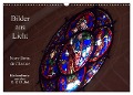Bilder aus Licht - Notre Dame de Chartres (Wandkalender 2025 DIN A3 quer), CALVENDO Monatskalender - Gudrun Olessak
