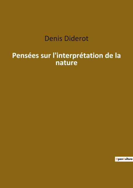 Pensées sur l'interprétation de la nature - Denis Diderot