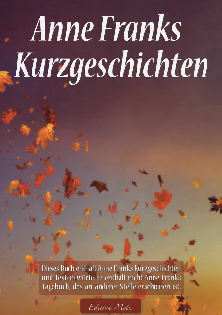 Anne Franks Kurzgeschichten - Anna Maria Graf, Anne Frank