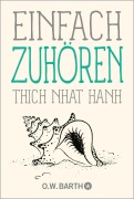 Einfach zuhören - Thich Nhat Hanh