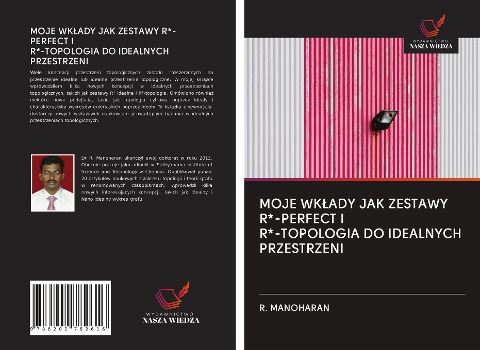 MOJE WK¿ADY JAK ZESTAWY R*-PERFECT I R*-TOPOLOGIA DO IDEALNYCH PRZESTRZENI - R. Manoharan