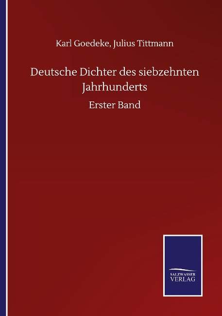 Deutsche Dichter des siebzehnten Jahrhunderts - Karl Tittmann Goedeke
