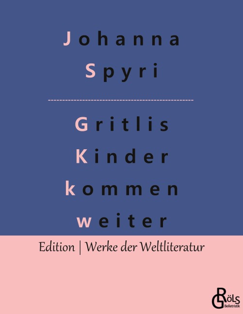 Gritlis Kinder kommen weiter - Johanna Spyri