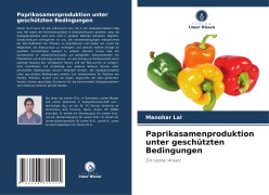 Paprikasamenproduktion unter geschützten Bedingungen - Manohar Lal