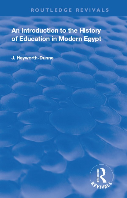 An Introduction to the History of Education in Modern Egypt - J. Heyworth-Dunne
