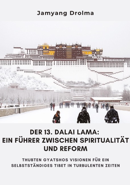 Der 13. Dalai Lama: Ein Führer zwischen Spiritualität und Reform - Jamyang Drolma