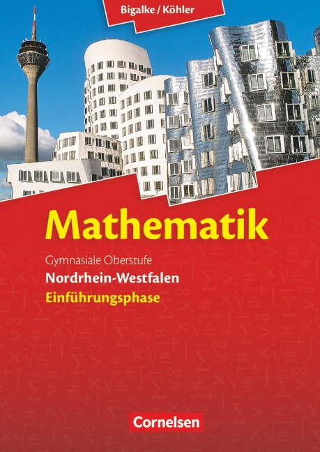 Mathematik Sekundarstufe II Einführungsphase. Schülerbuch Nordrhein-Westfalen - Anton Bigalke, Horst Kuschnerow, Norbert Köhler, Gabriele Ledworuski