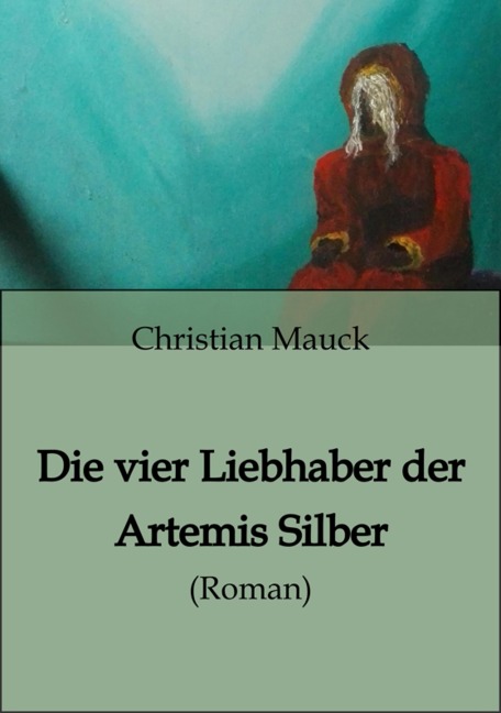 Die vier Liebhaber der Artemis Silber - Christian Mauck