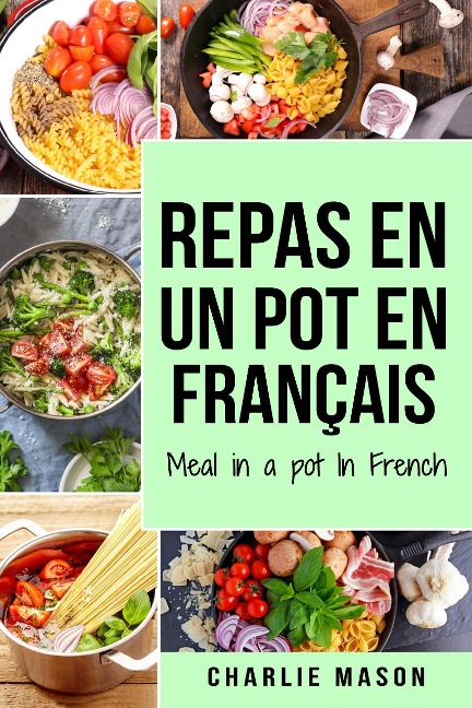 repas en un pot En français/ meal in a pot In French - Charlie Mason