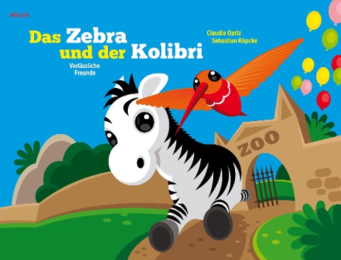 Das Zebra und der Kolibri 2 - Claudia Opitz, Sebastian Köpcke