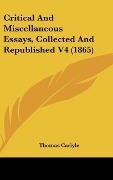 Cover-Bild zum Titel 'Critical And Miscellaneous Essays, Collected And Republished V4 (1865)' von 'Thomas Carlyle'