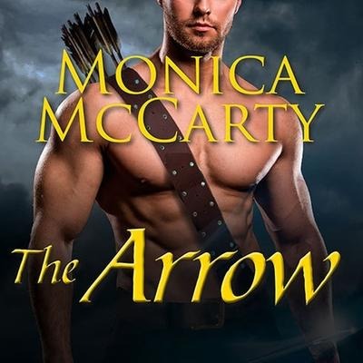 The Arrow Lib/E: A Highland Guard Novel - Monica Mccarty