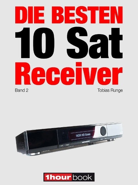 Die besten 10 Sat-Receiver (Band 2) - Tobias Runge, Dirk Weyel