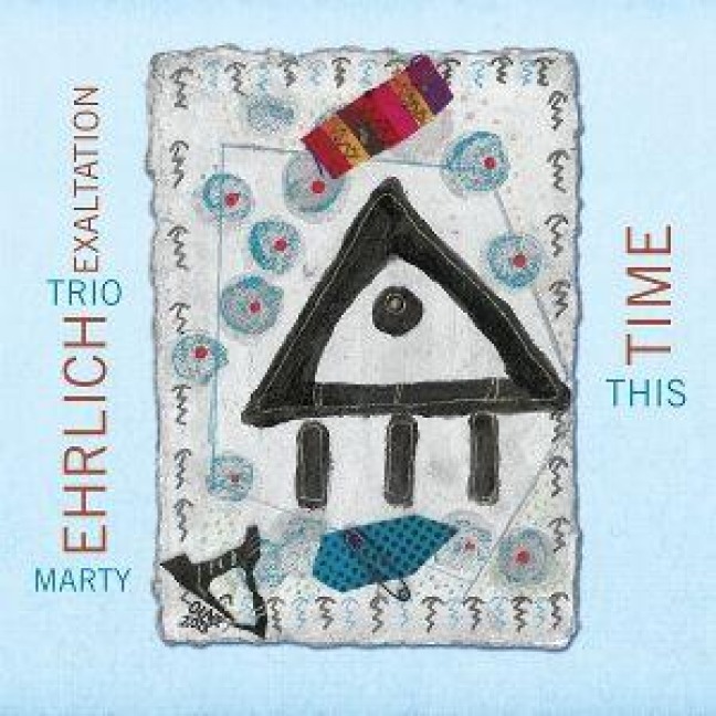 This Time - Marty Ehrlich Trio Exaltation