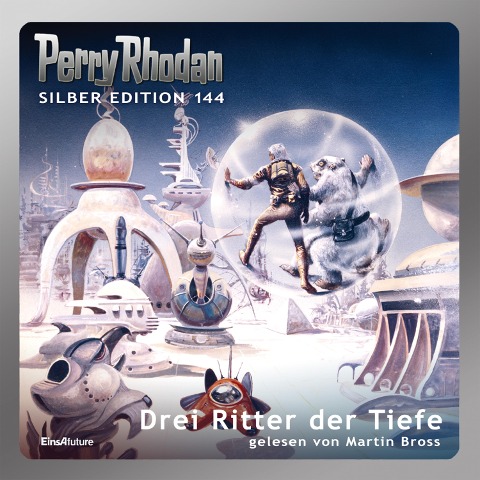 Perry Rhodan Silber Edition 144: Drei Ritter der Tiefe - Clark Darlton, Arndt Ellmer, Kurt Mahr, Ernst Vlcek, Thomas Ziegler