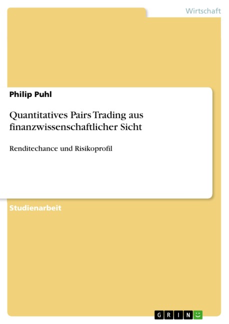 Quantitatives Pairs Trading aus finanzwissenschaftlicher Sicht - Philip Puhl