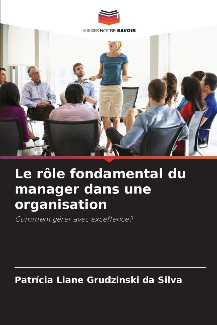 Le rôle fondamental du manager dans une organisation - Patrícia Liane Grudzinski Da Silva