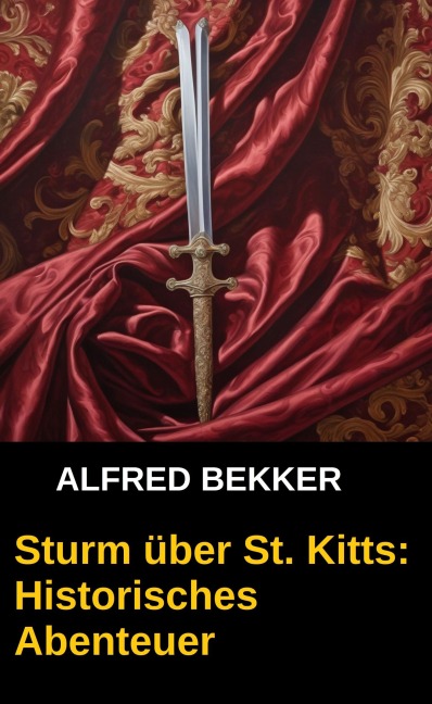 Sturm über St.Kitts: Historisches Abenteuer - Alfred Bekker