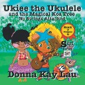 Ukiee the Ukulele - Donna Kay Lau