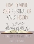 Cover-Bild zum Titel 'How to Write Your Personal or Family History' von 'Katie Wiebe'