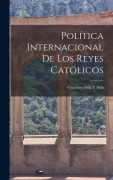 Cover-Bild zum Titel 'Política Internacional De Los Reyes Católicos' von 'Graciano Sela y Sela'