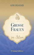 Cover-Bild zum Titel 'Große Frauen im Islam' von 'Salah Moujahed, Adh Dhahabi'